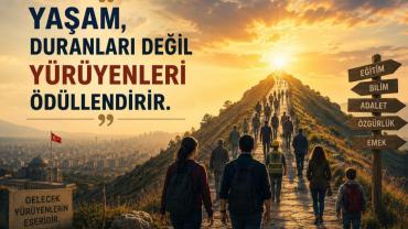 Yaşam, Duranları Değil Yürüyenleri Ödüllendirir